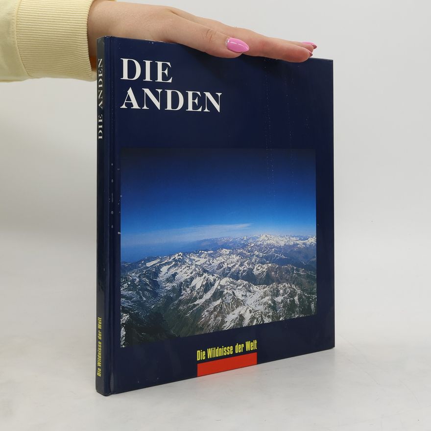 Kolektív autorov Die Anden: Die Wildnisse der Welt