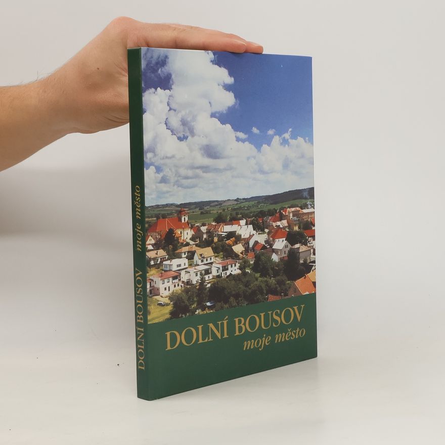 Various authors Dolní Bousov : moje město