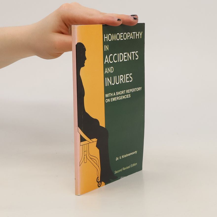 V. Krishnamoorty Homeopathy in Accidents and Injuries