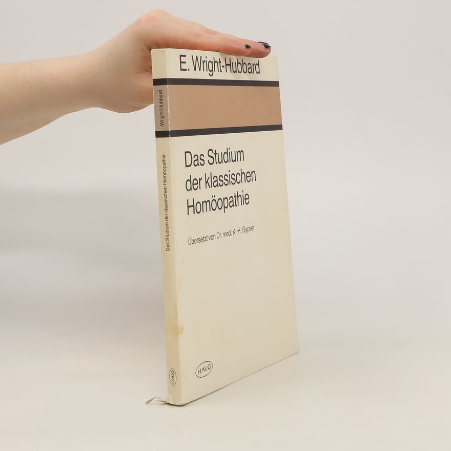 Elizabeth Hubbard Wright Das Studium der klassischen Homöopathie