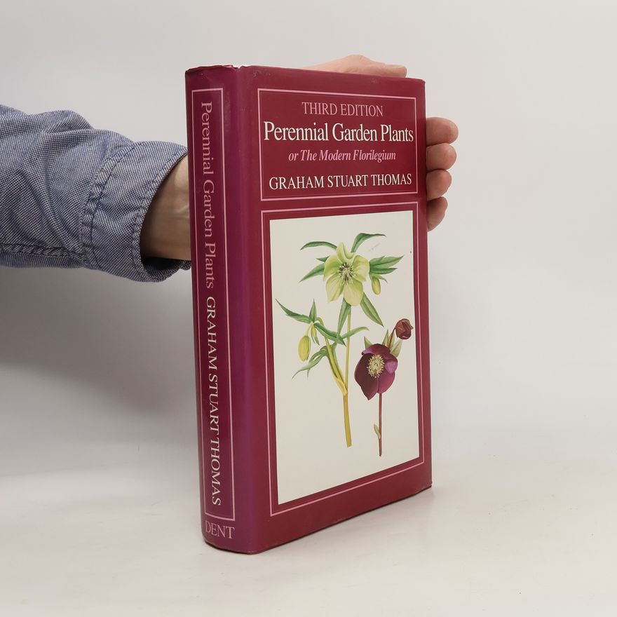 Graham Stuart Thomas Perennial Garden Plants, Or, The Modern Florilegium