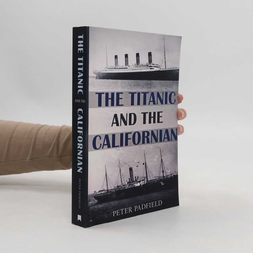 Peter Padfield The Titanic and the Californian