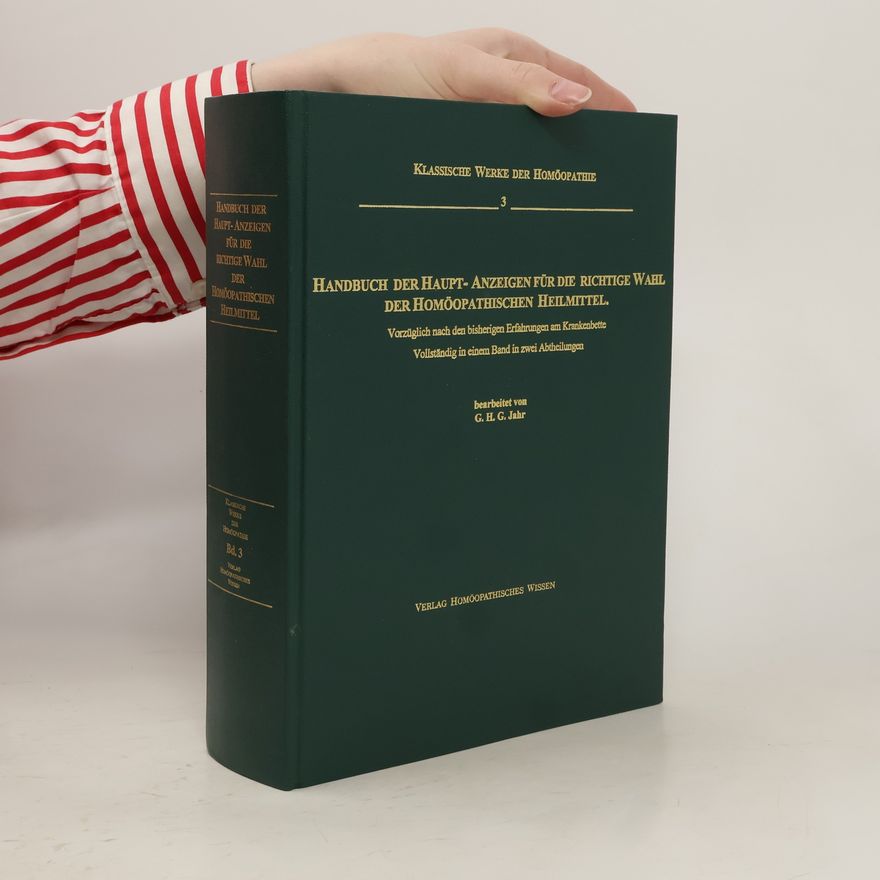 George Heinrich Gottlieb Jahr Handbuch der Haupt-Anzeigen für die richtige Wahl der homöopathischen Heilmittel