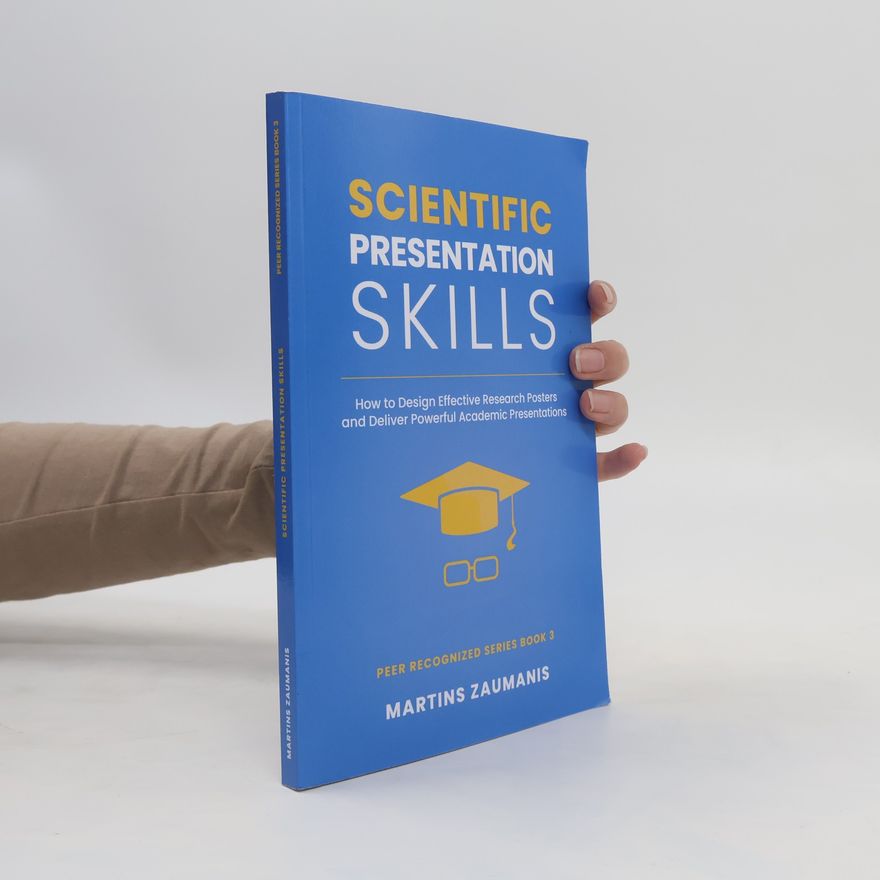J. Bree Scientific Presentation Skills: How to Design Effective Research Posters and Deliver Powerful Academic Presentations