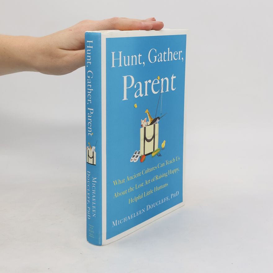 Michaeleen Doucleff Hunt, Gather, Parent