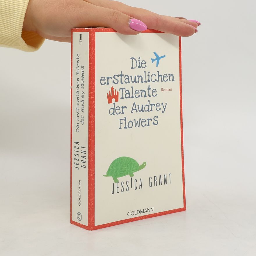 Jessica Grant Die erstaunlichen Talente der Audrey Flowers