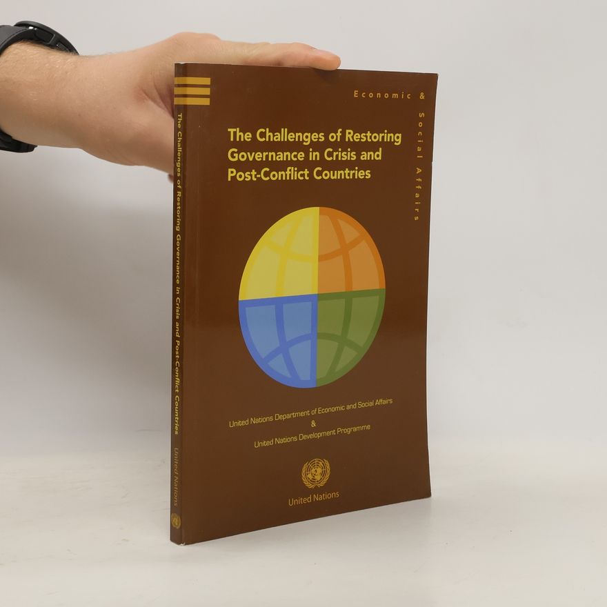 Various authors The Challenges of Restoring Governance in Crisis and Post-conflict Countries