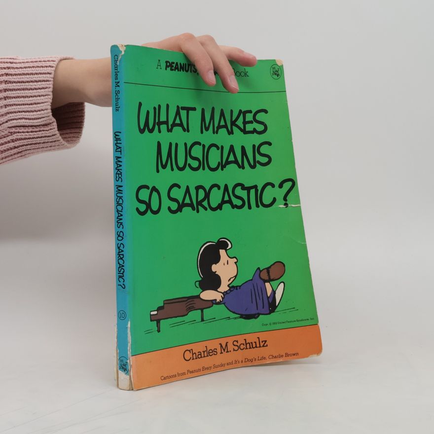 Charles M. Schulz What Makes Musicians So Sarcastic?