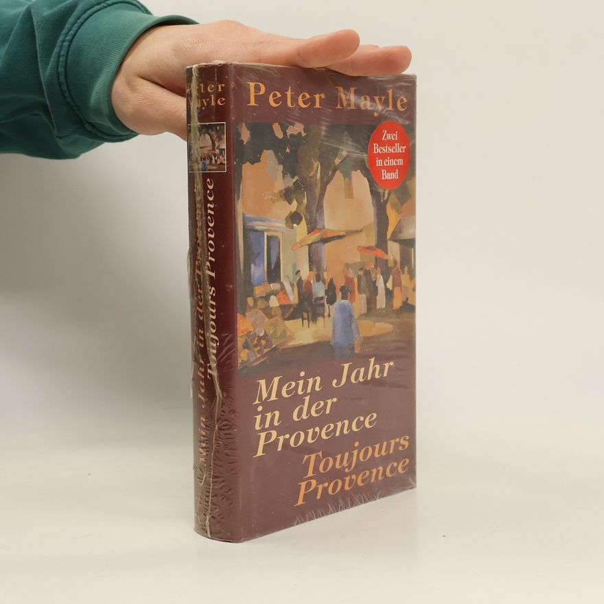 Peter Mayle Mein Jahr in der Provence. Toujours Provence