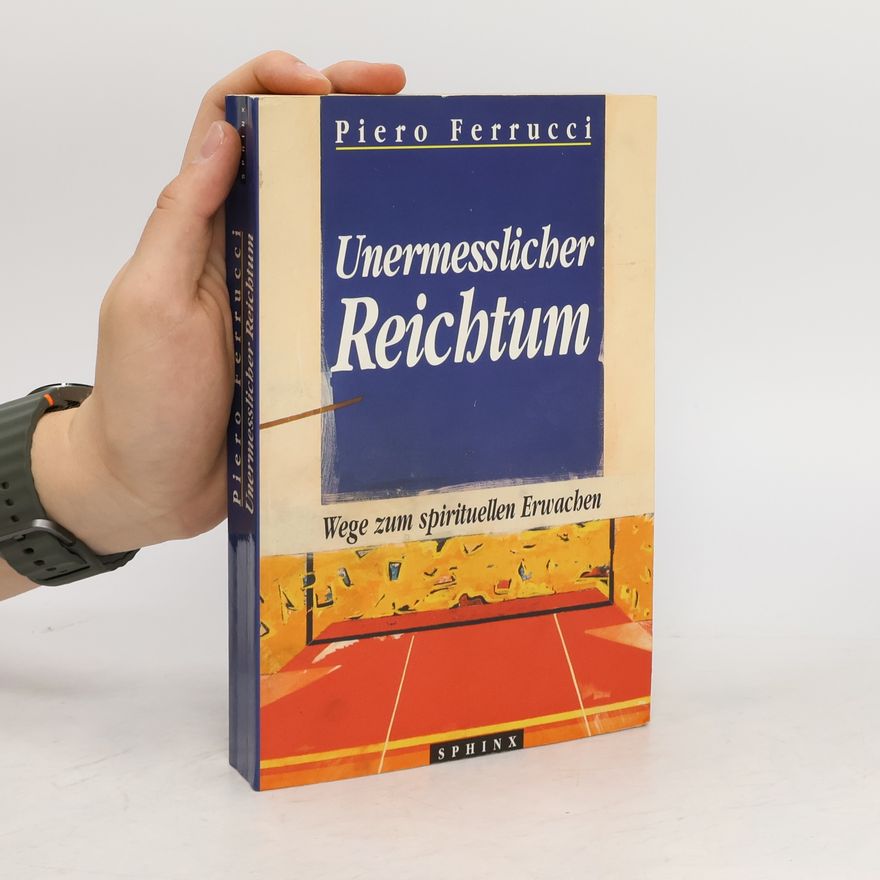 Piero Ferrucci Unermesslicher Reichtum