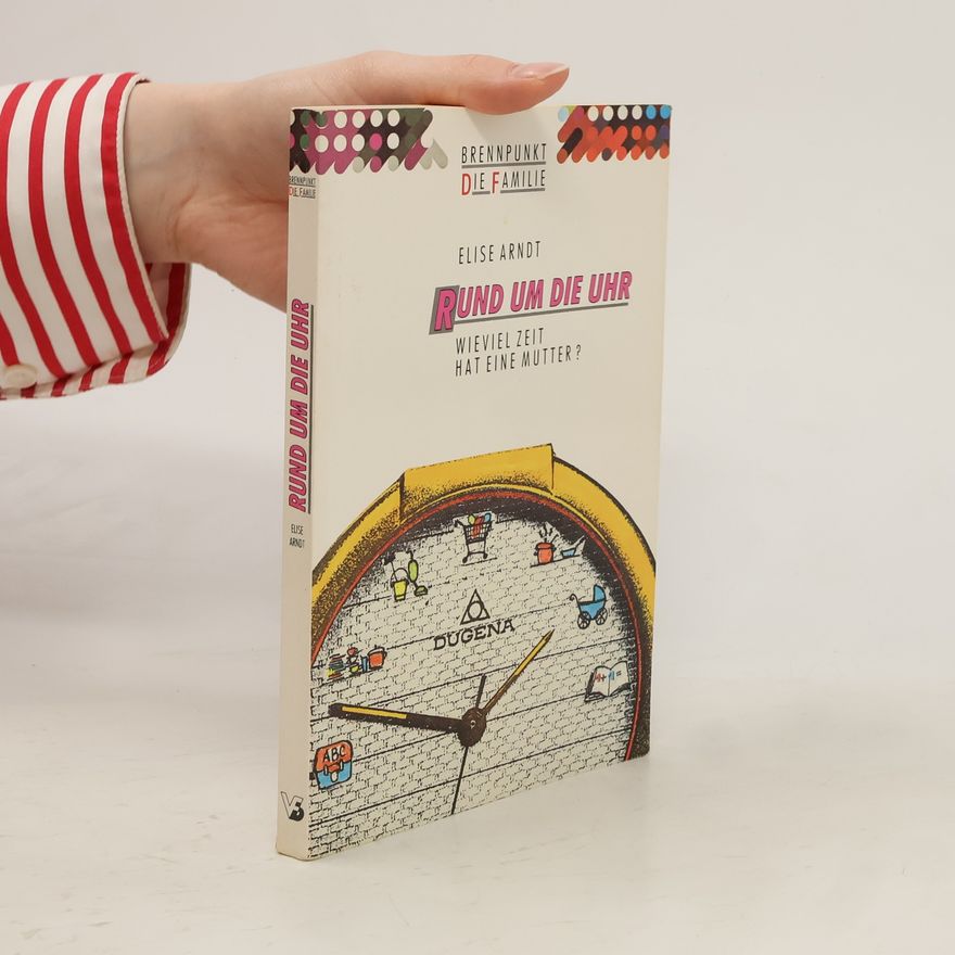 Elise Arndt Rund um die Uhr