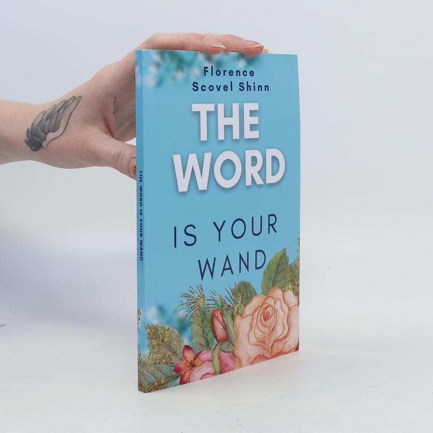 Florence Scovel Shinn The Word is Your Wand