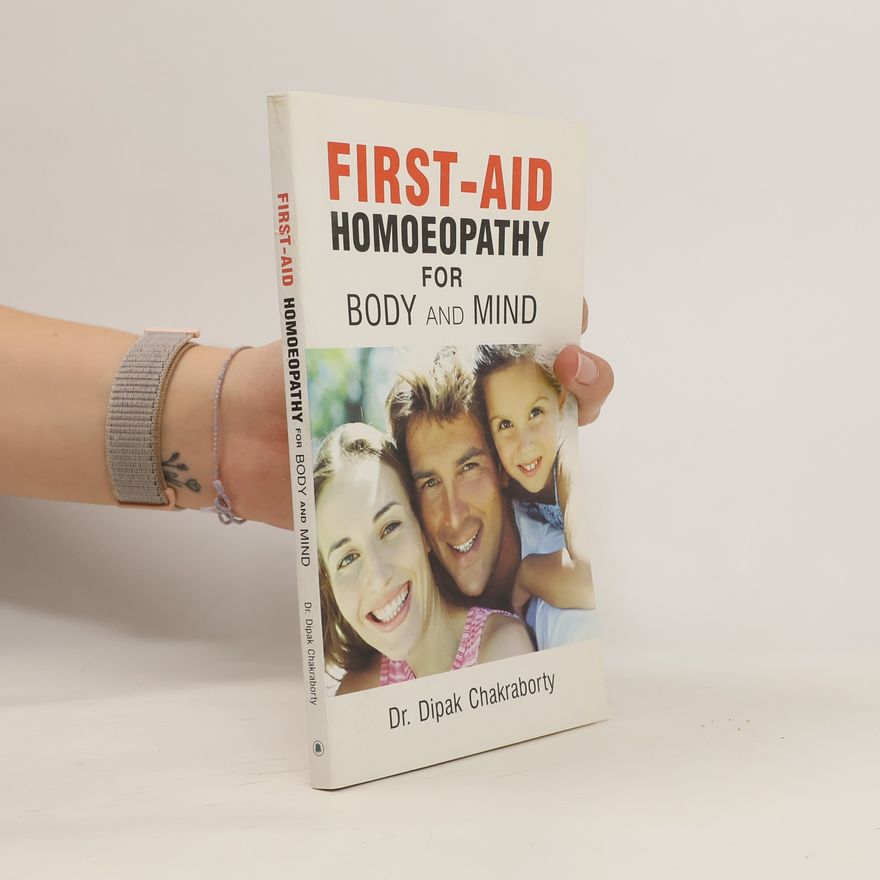 D. Chakraborty First-Aid Homeopathy for Body and Mind