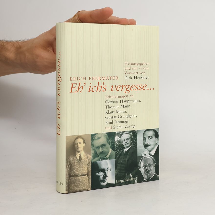 Erich Ebermayer Eh' ich's vergesse ...