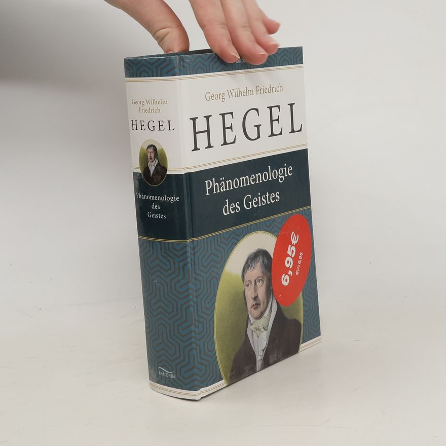 Georg Wilhelm Friedrich Hegel Phänomenologie des Geistes
