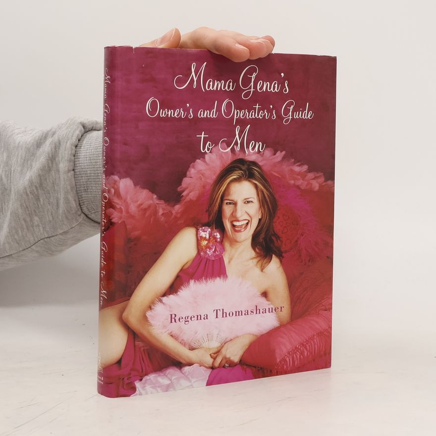 Regena Thomashauer Mama Gena's Owner's and Operator's Guide to Men