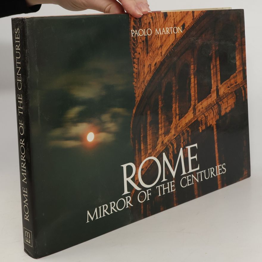 Paolo Marton Rome. Mirror of the Centuries