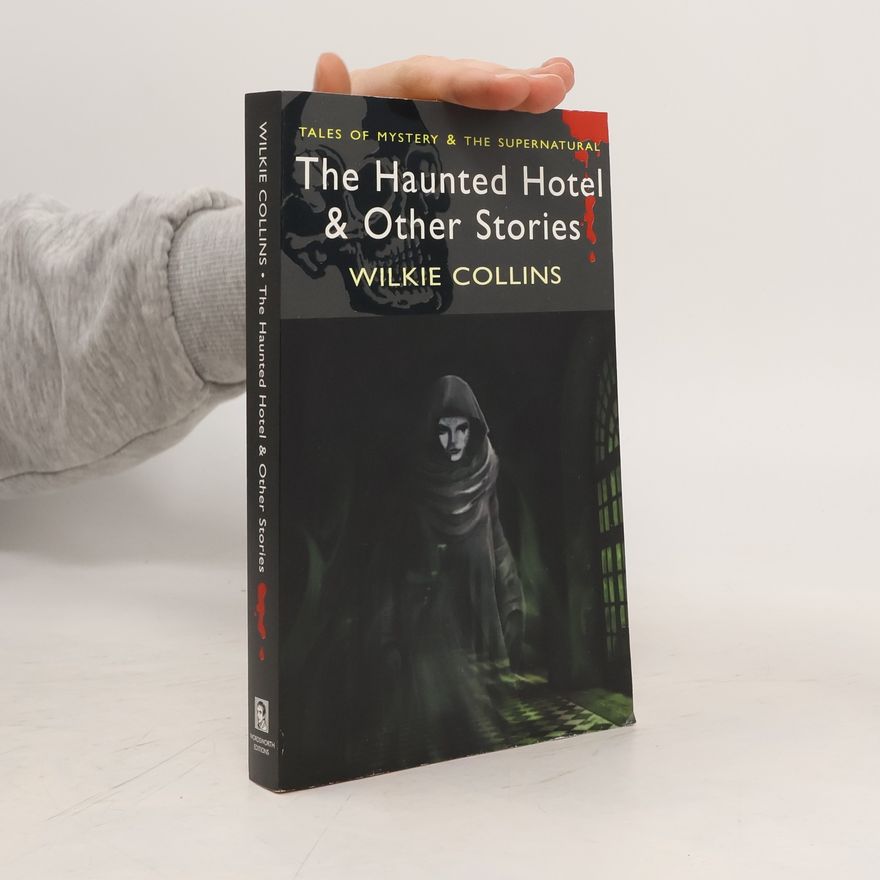 Wilkie Collins The Haunted Hotel & Other Stories
