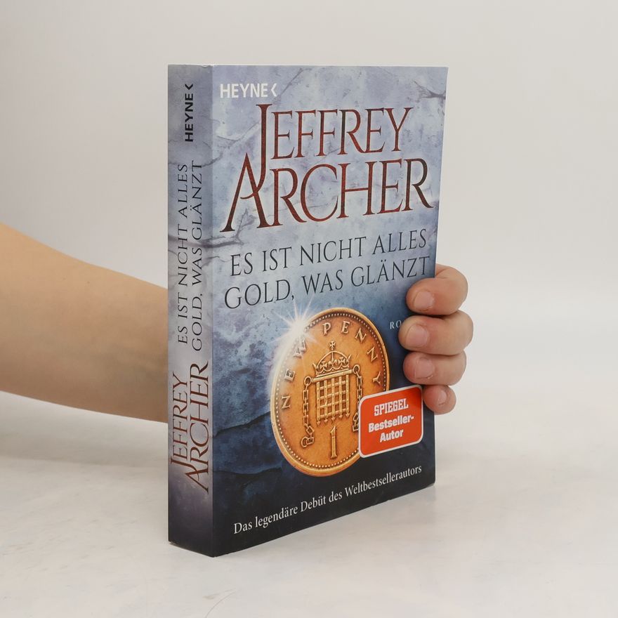 Jeffrey Archer Es ist nicht alles Gold, was glänzt. Roman