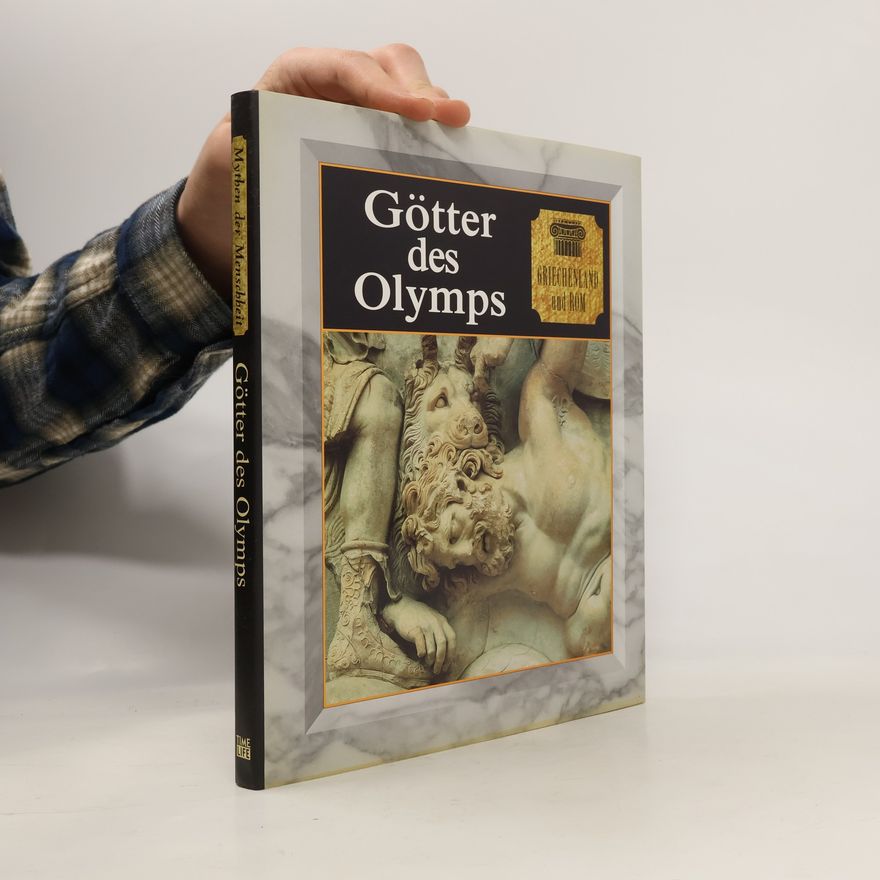 Mythen Der Menschheit Griechenland und Rom. Die Götter des Olymps