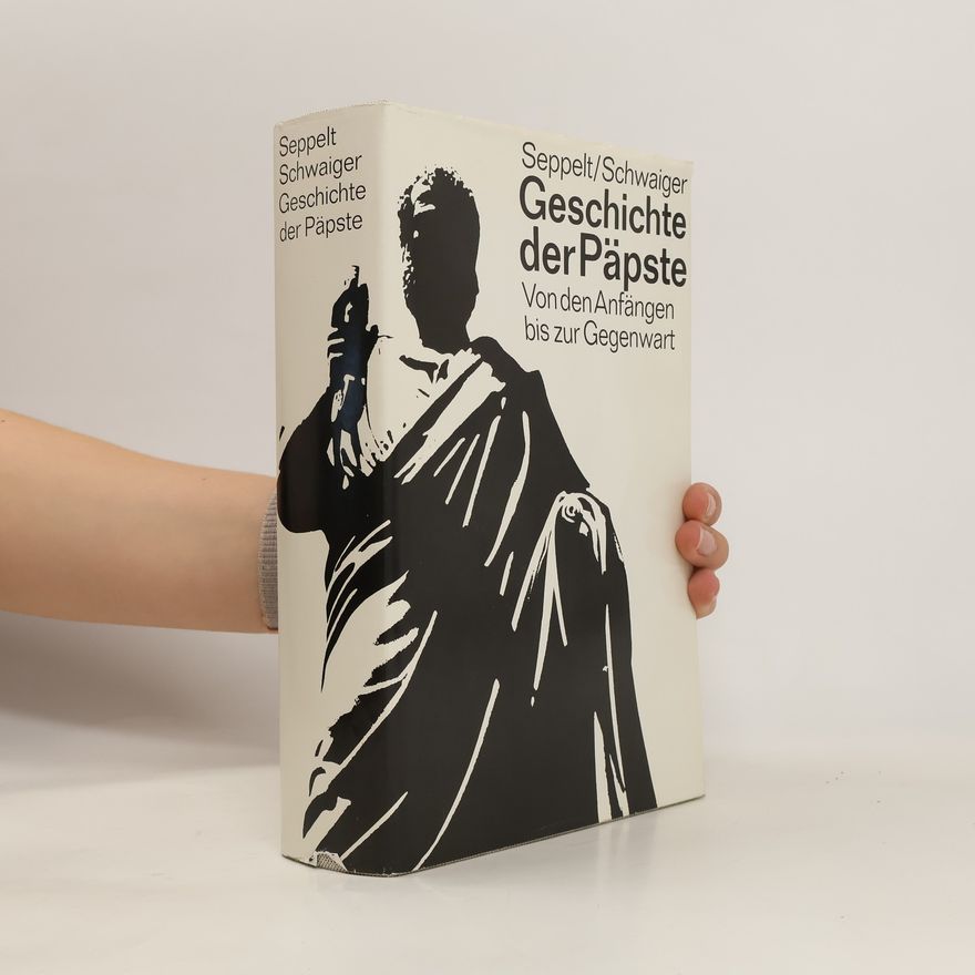 Schwaiger Seppelt Geschichte der Päpste. Von der Anfänger bis zur Gegenwart