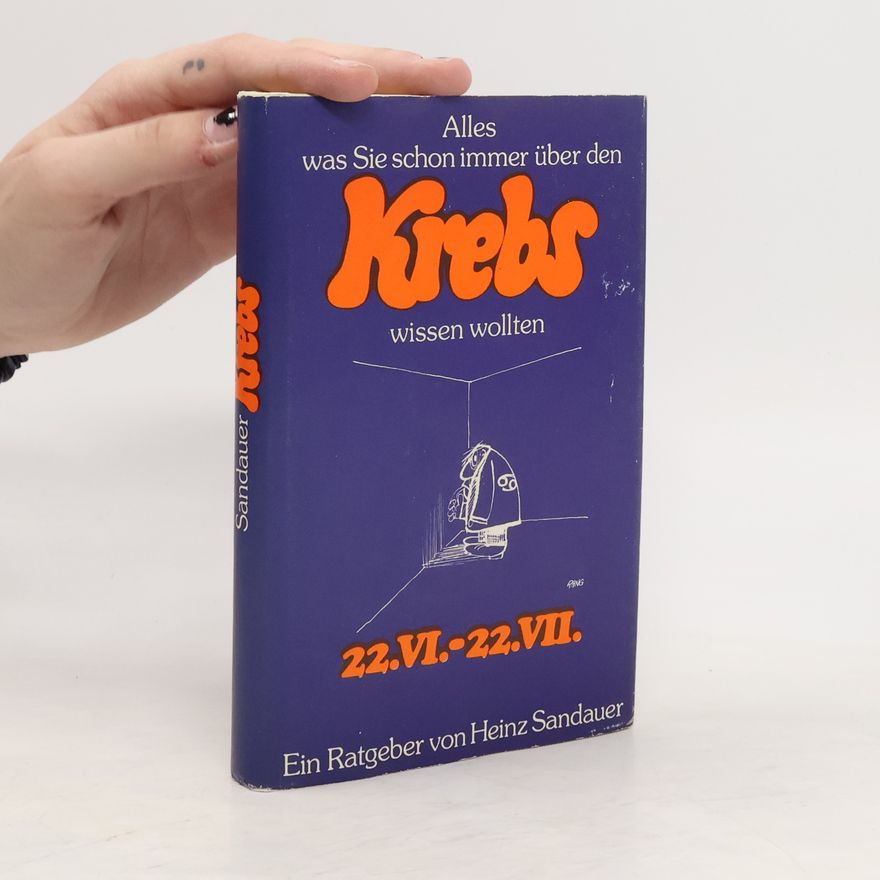 Heinz Sandauer Alles was Sie schon immer über den Krebs