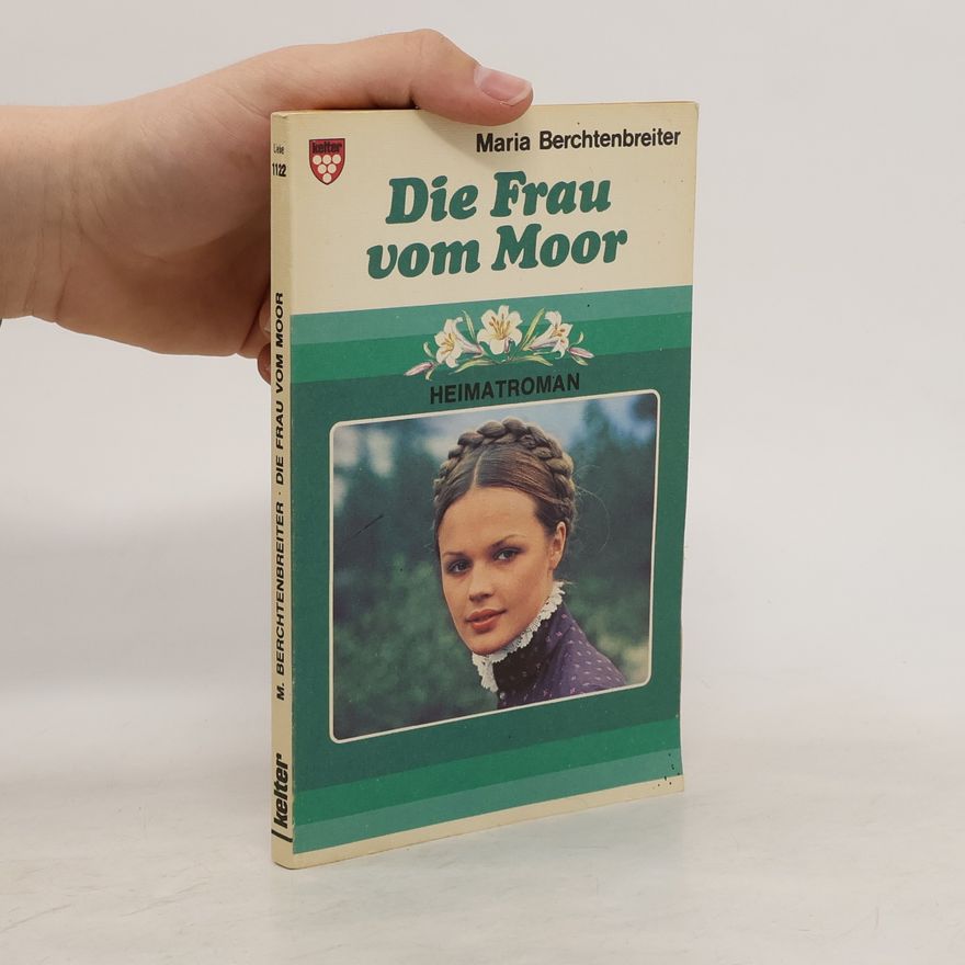 Maria Berchtenbreiter Die Frau vom Moor