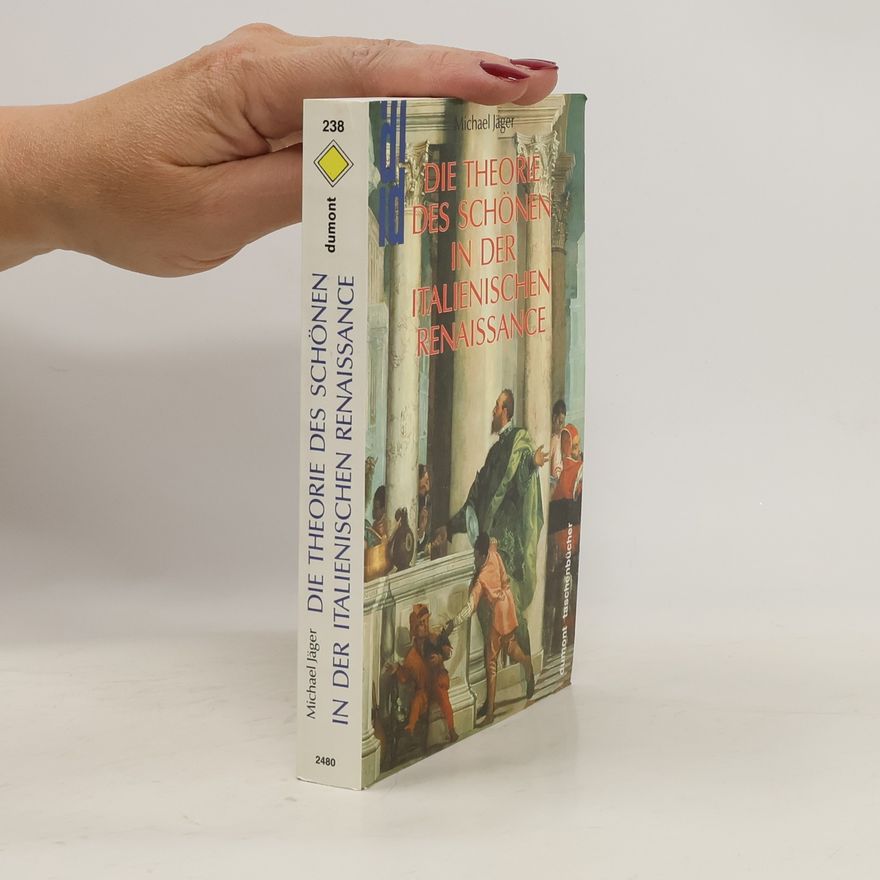 Michael Jäger Die Theorie des Schönen in der italienischen Renaissance