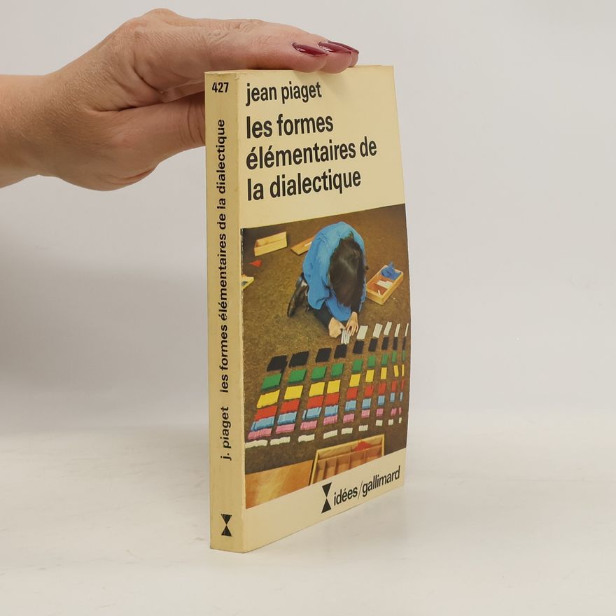 Jean Piaget Les formes élémentaires de la dialectique