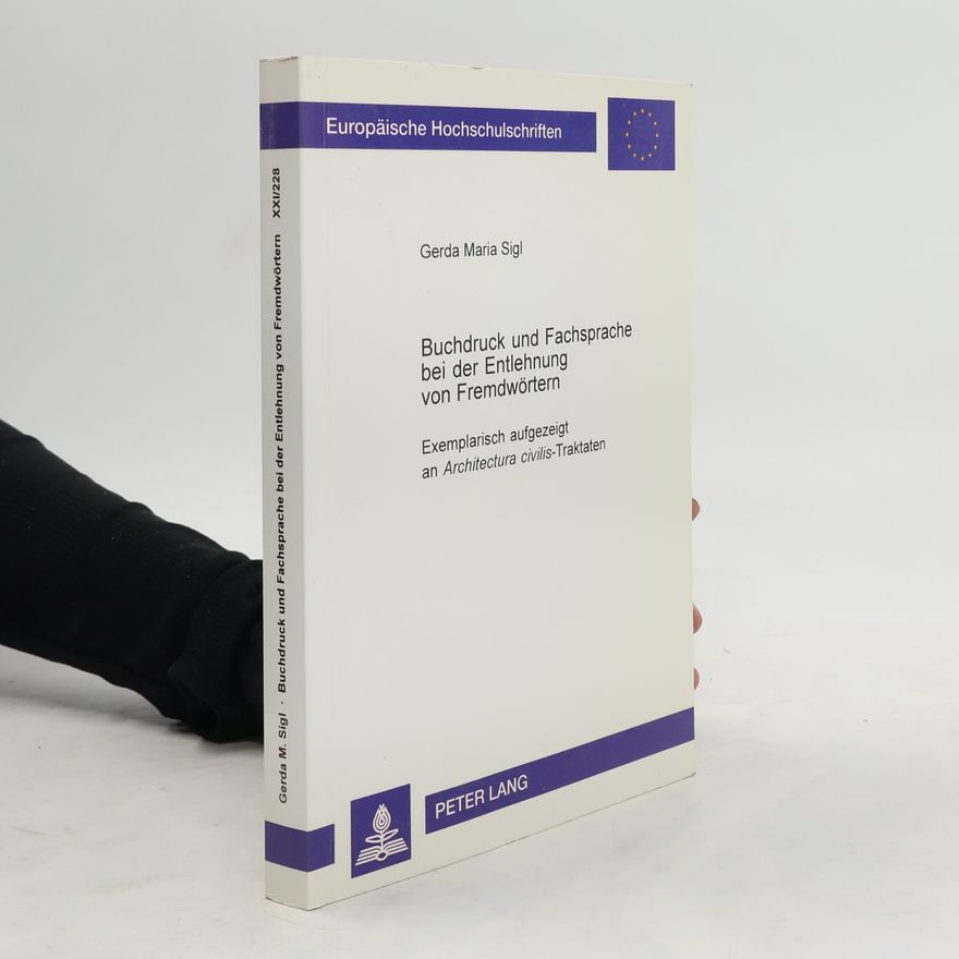 Gerda Maria Sigl Buchdruck und Fachsprache bei der Entlehnung von Fremdwörtern