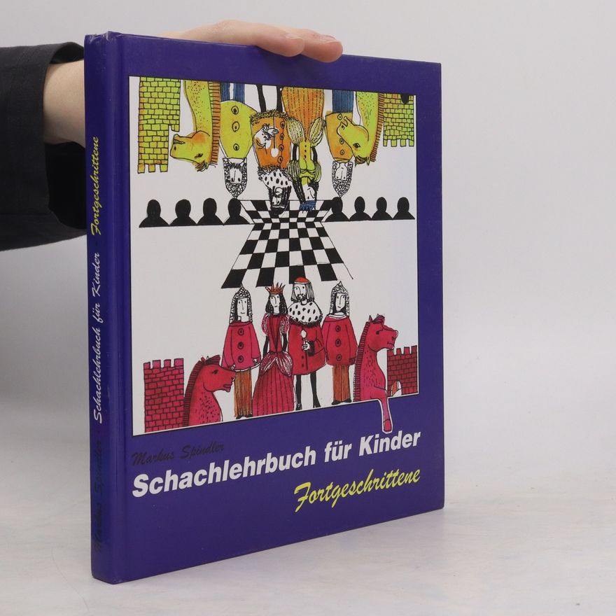 Markus Spindler Schachlehrbuch für Kinder - Fortgeschrittene