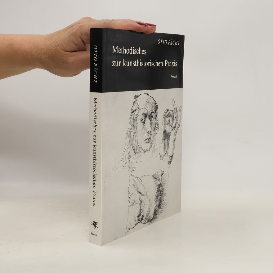 Otto Pächt Methodisches zur kunsthistorischen Praxis