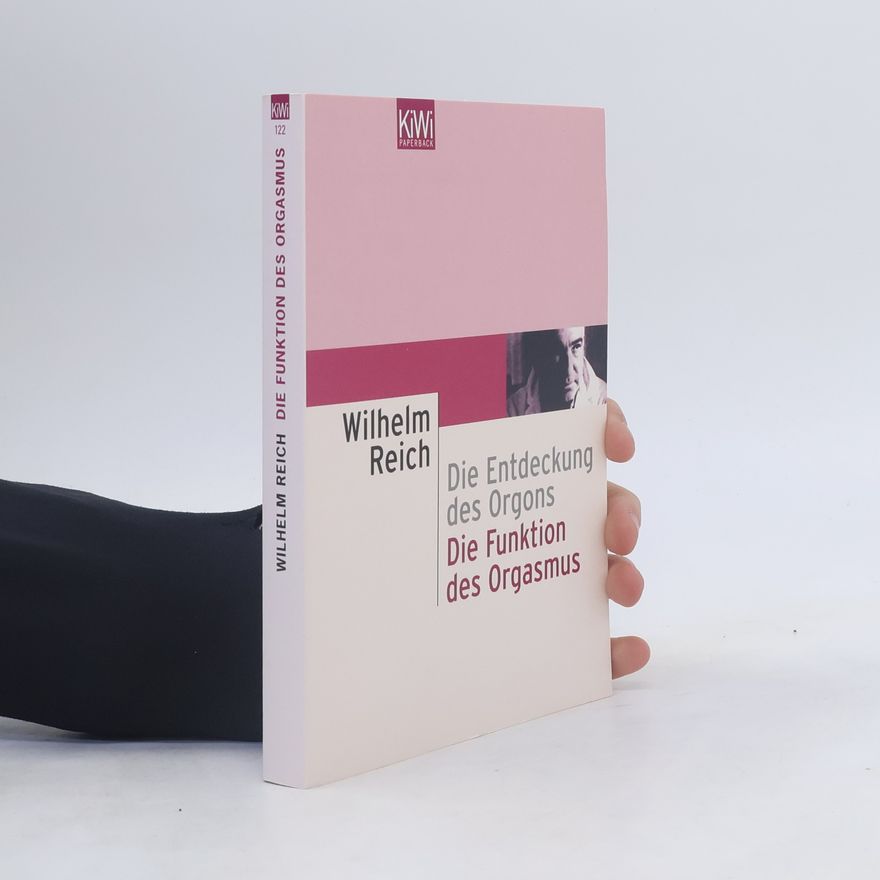 Wilhelm Reich Die Entdeckung des Orgons. Die Funktion des Orgasmus