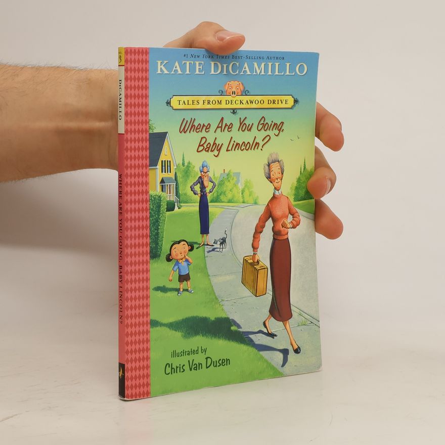 Kate DiCamillo Where Are You Going, Baby Lincoln?