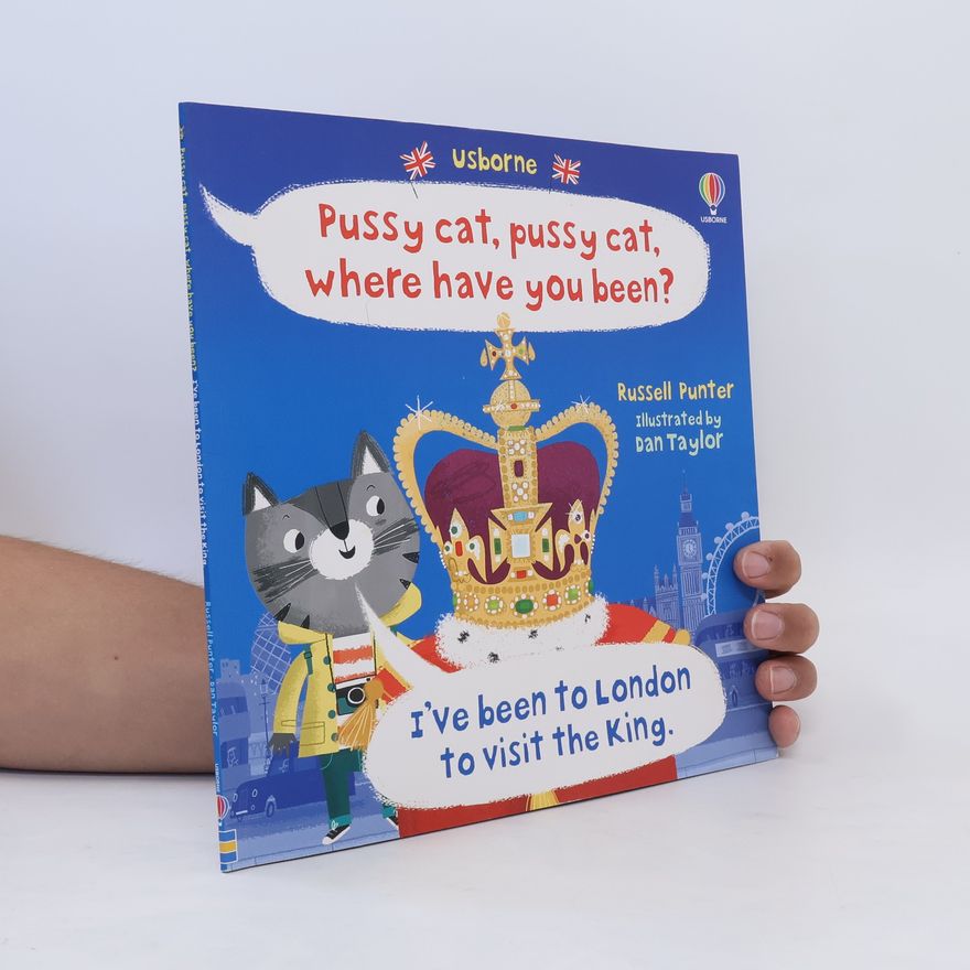 Russell Punter Pussy cat, pussy cat, where have you been? I've been to London to visit the King