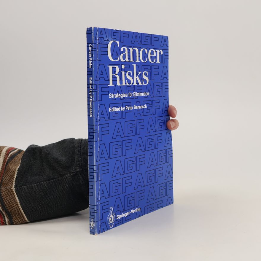 Peter Bannasch Cancer Risks. Strategies for Elimination