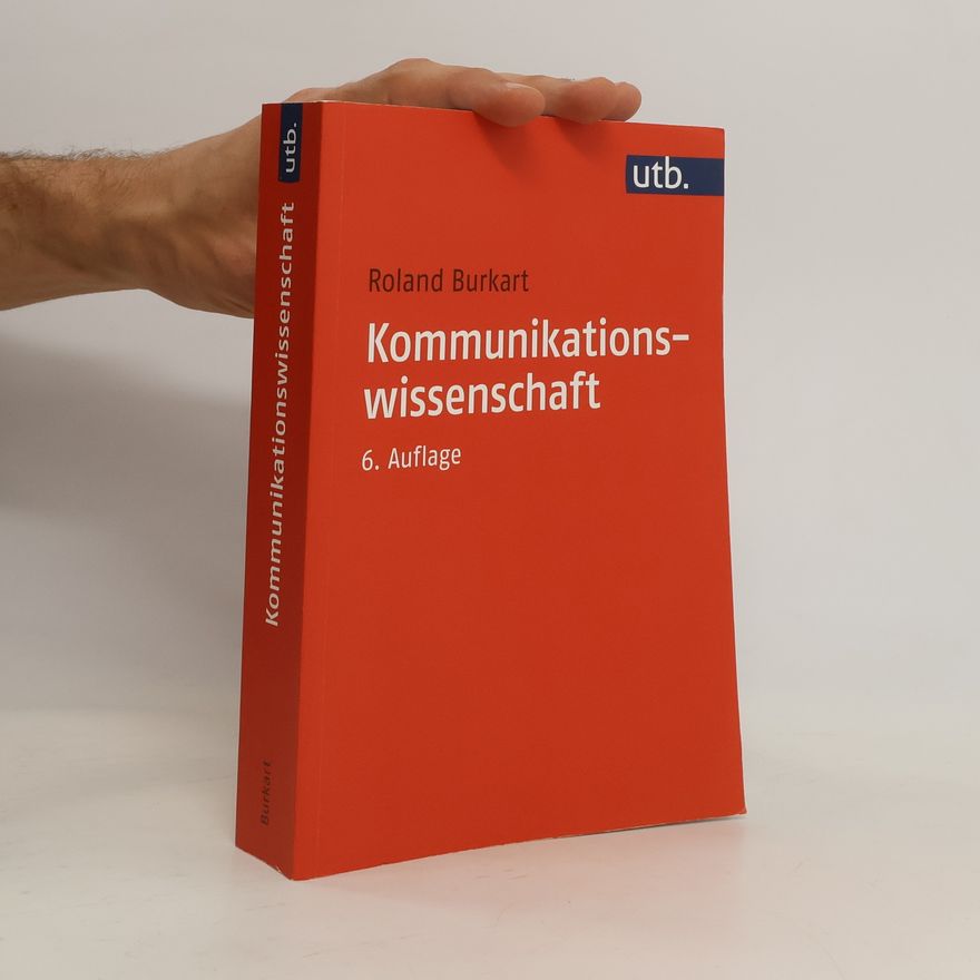 Roland Burkart Kommunikationswissenschaft: 6. Auflage