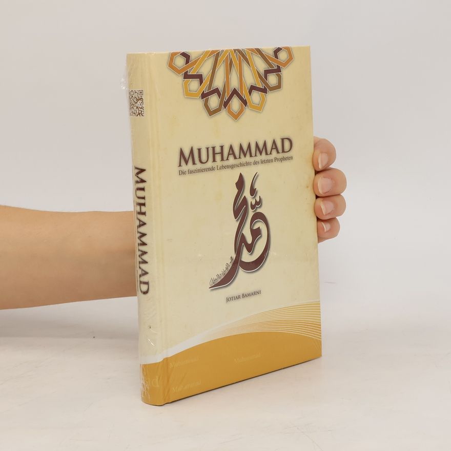 Jotiar Bamarni Muhammad : die faszinierende Lebensgeschichte des letzten Propheten