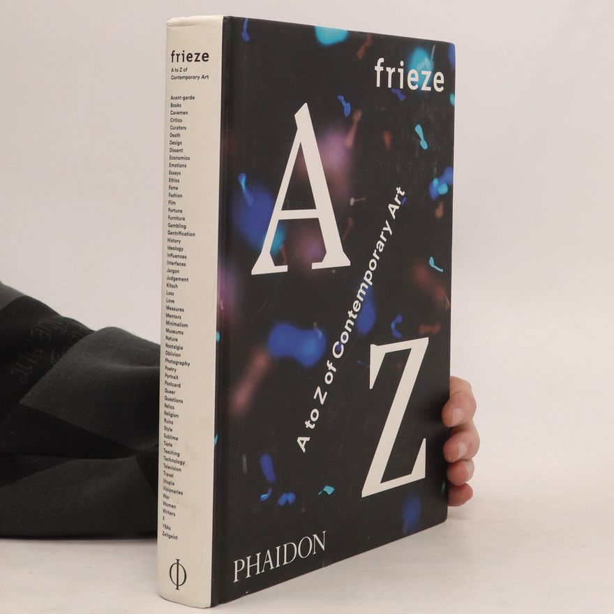 Frieze Magazine frieze A to Z of Contemporary Art