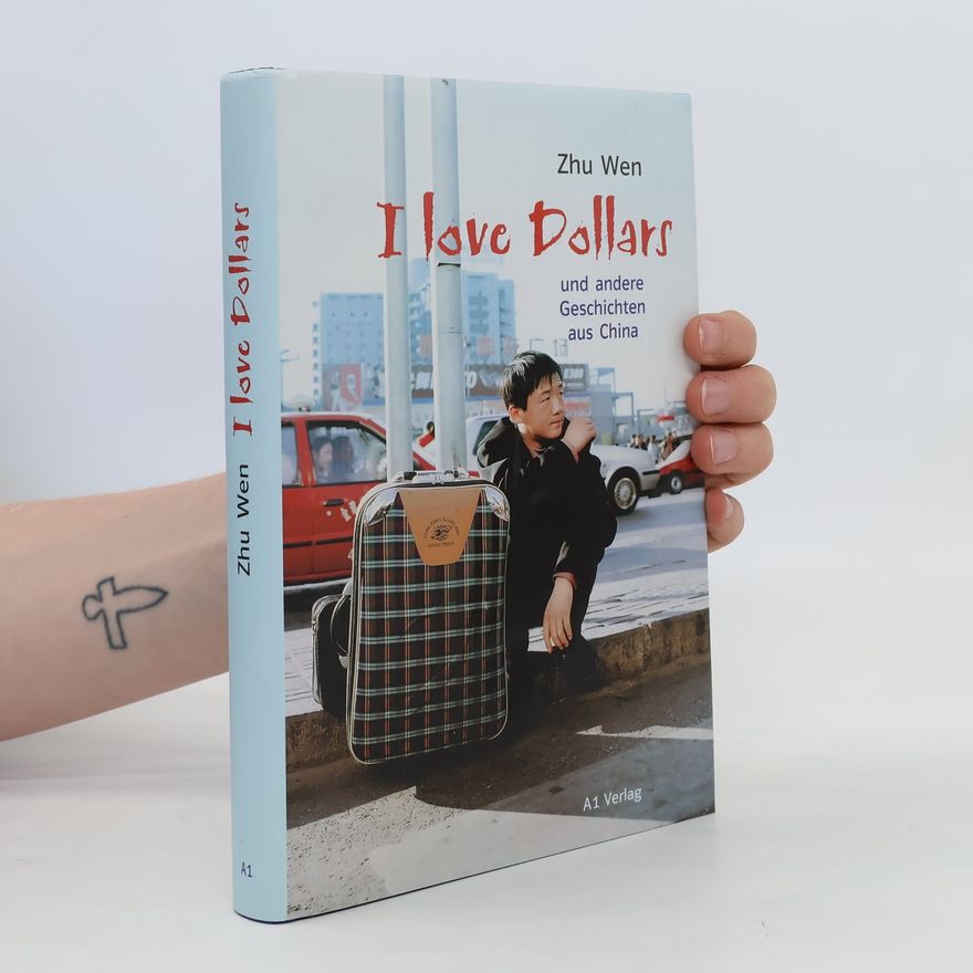 Wen Zhu I love dollars und andere Geschichten aus China