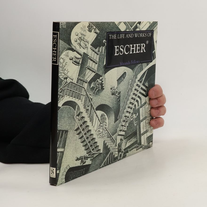 Miranda Fellows The Life and Works of Escher
