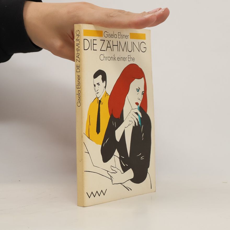 Gisela Elsner Die Zähmung. Chronik einer Ehe