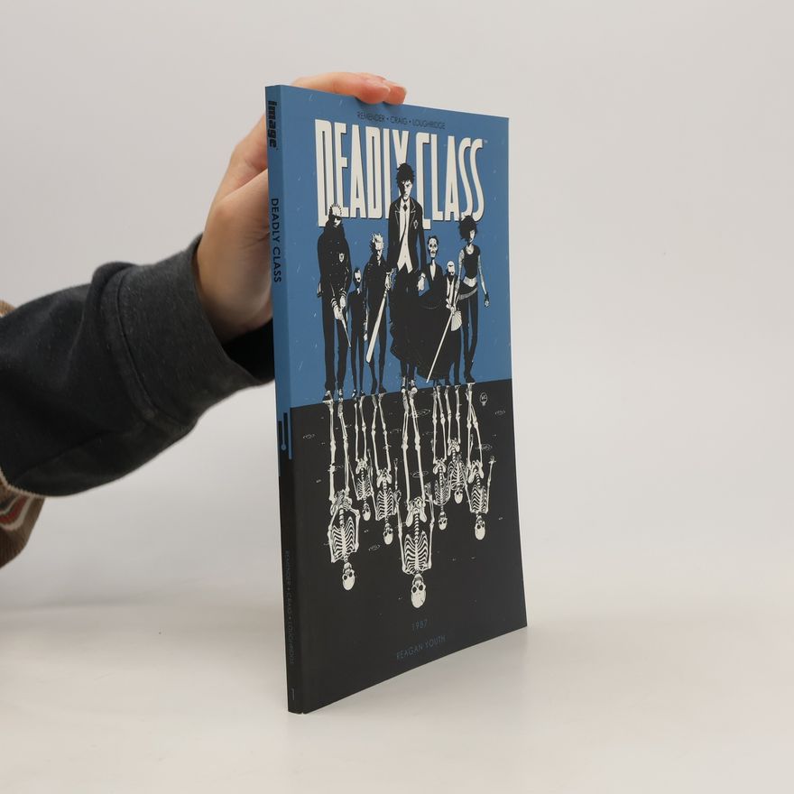 Rick Remender Deadly class. Volume 1, Reagan youth