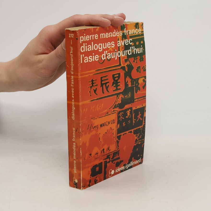 Pierre Mendès France Dialogues avec l'Asie d'aujourd'hui