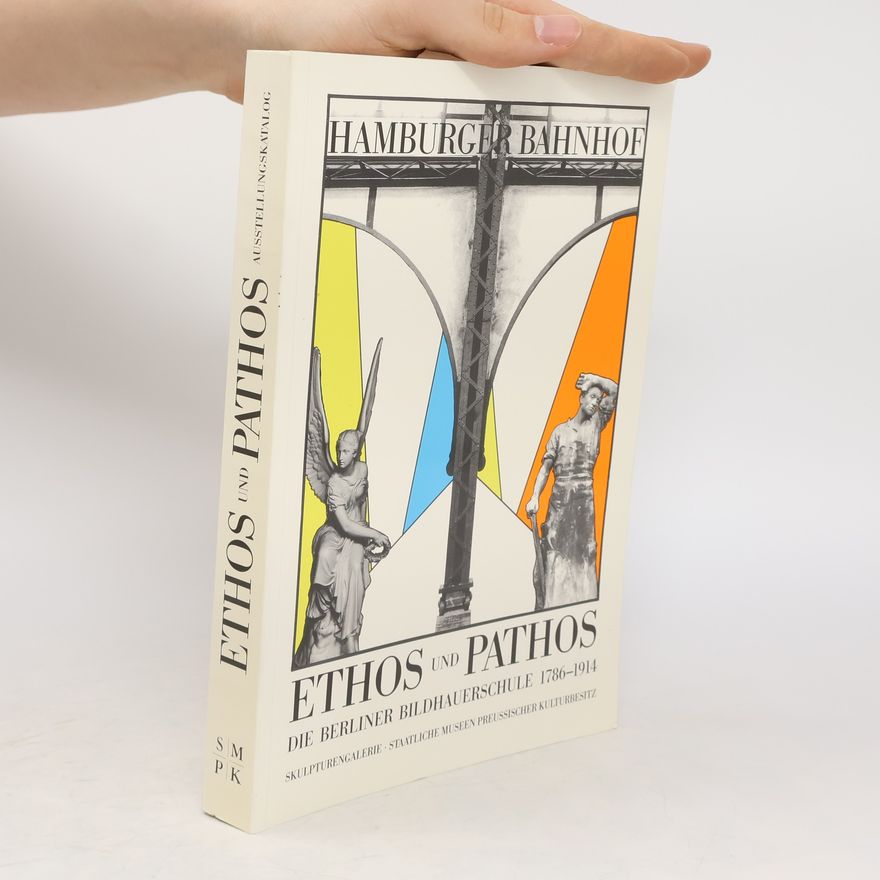 Autorenkollektiv Ethos und Pathos. Die Berliner Bildhauerschule 1786-1914