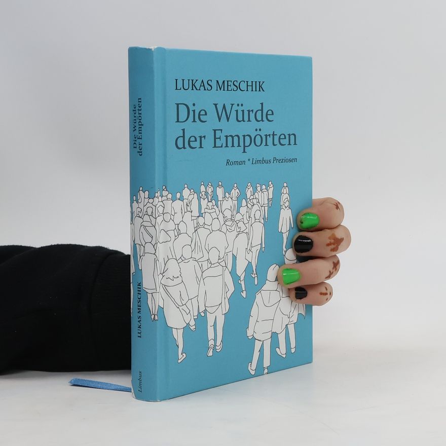 Lukas Meschik Die Würde der Empörten