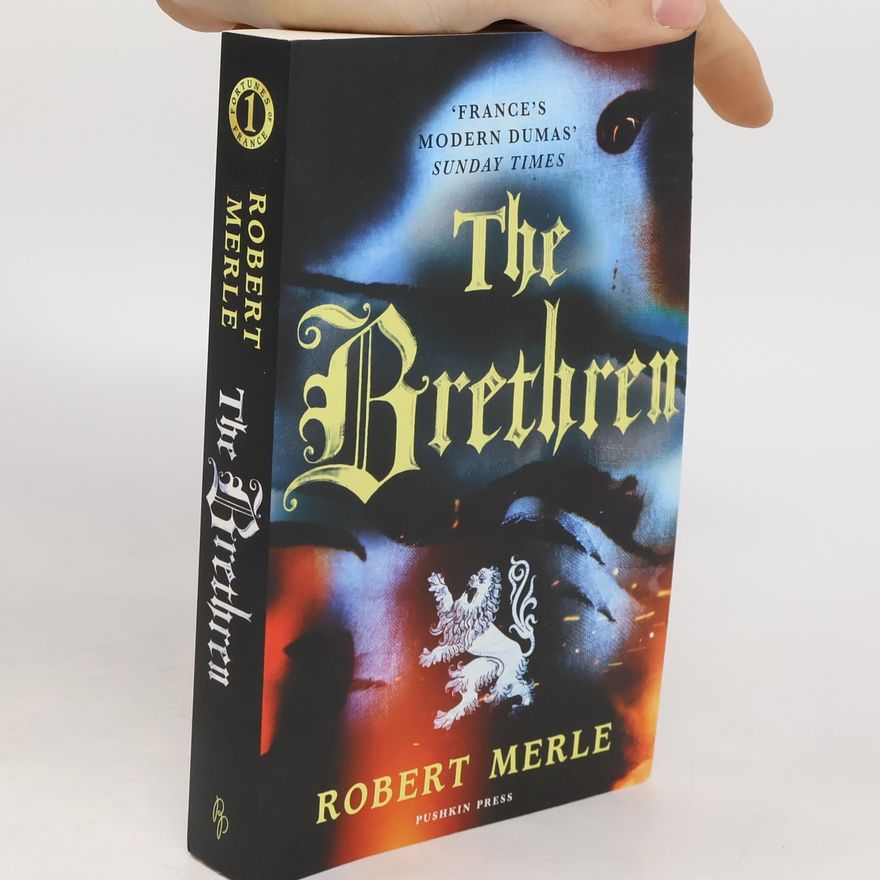 Robert Merle Fortunes of France 1: The Brethren