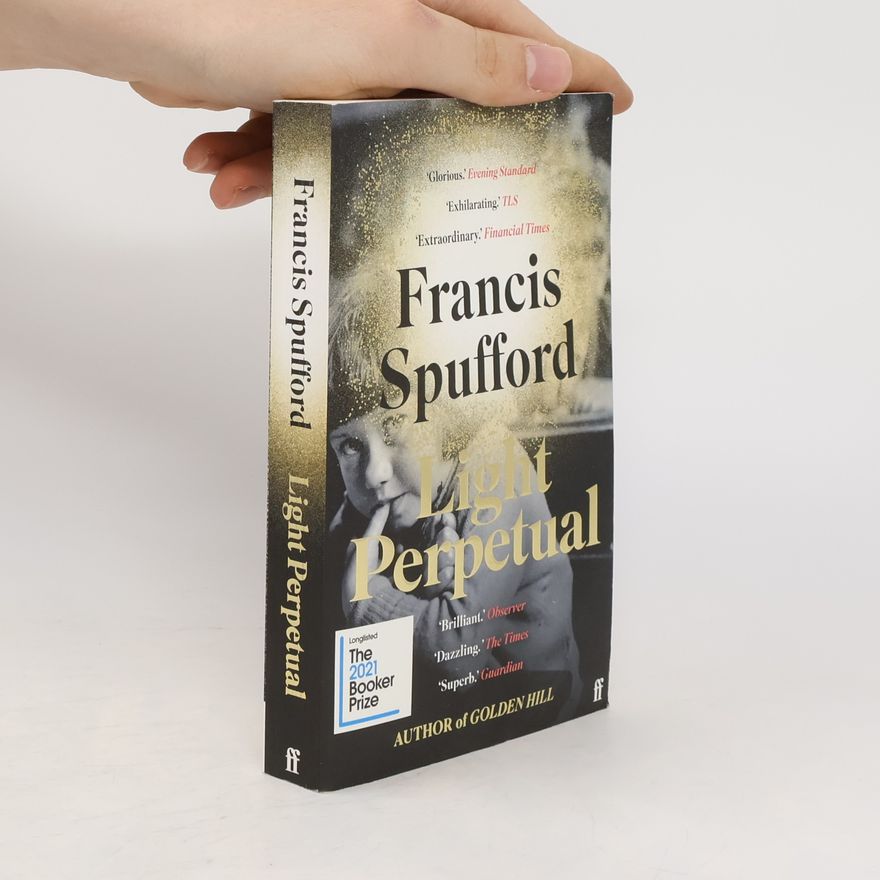 Francis Spufford Light Perpetual