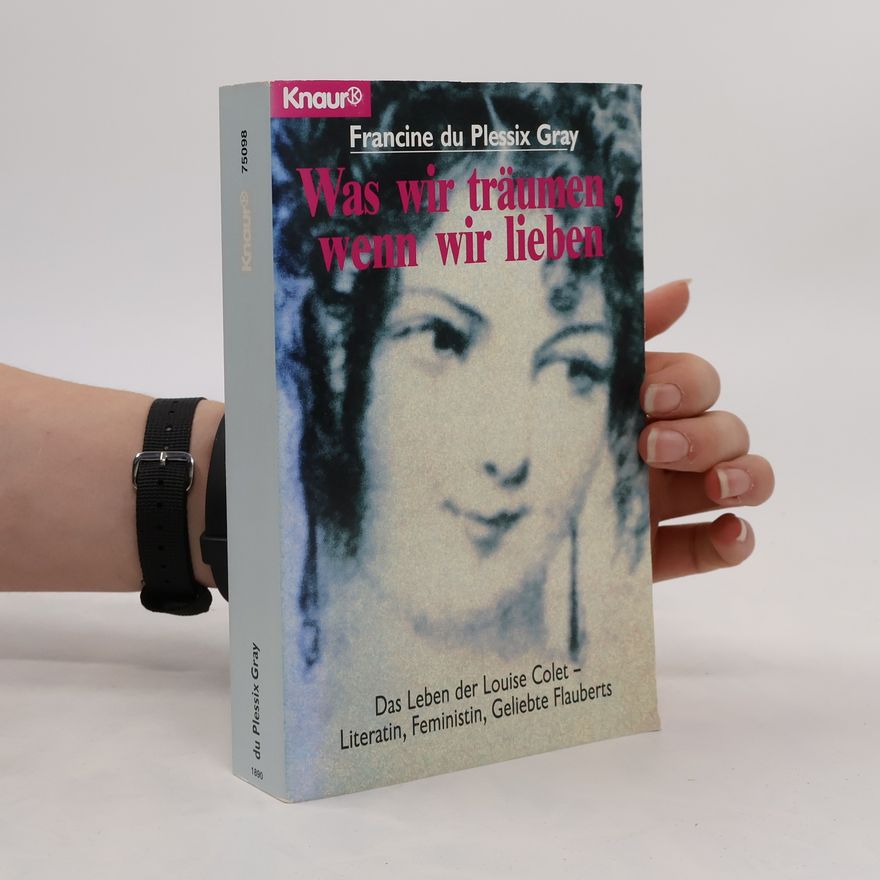 Francine du Plessix Gray Was wir träumen, wenn wir lieben