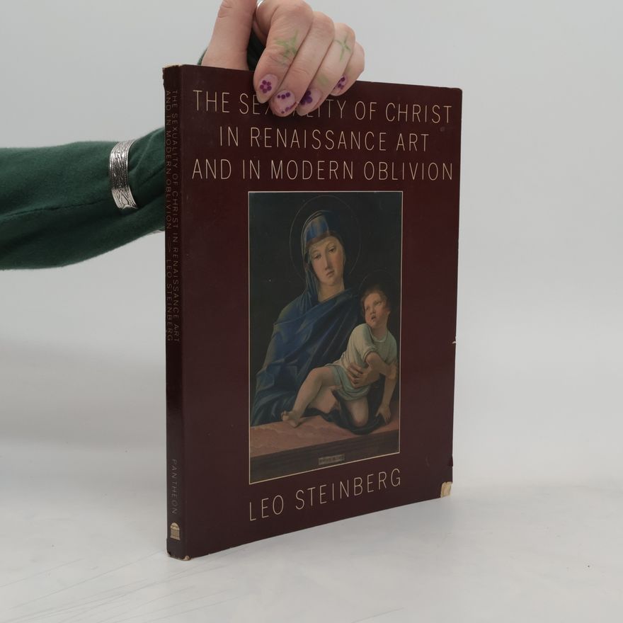 Steinberg Leo The Sexuality of Christ in Renaissance Art and in Modern Oblivion